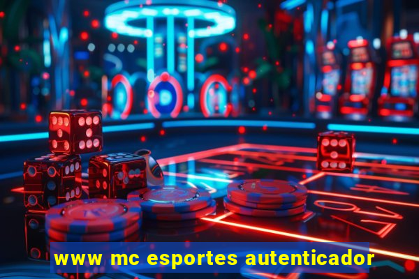 www mc esportes autenticador