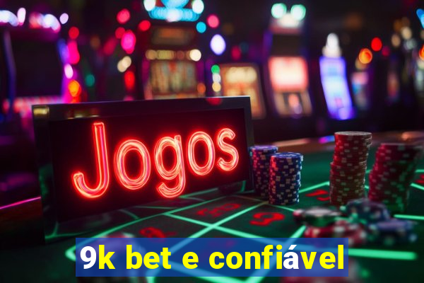 9k bet e confiável