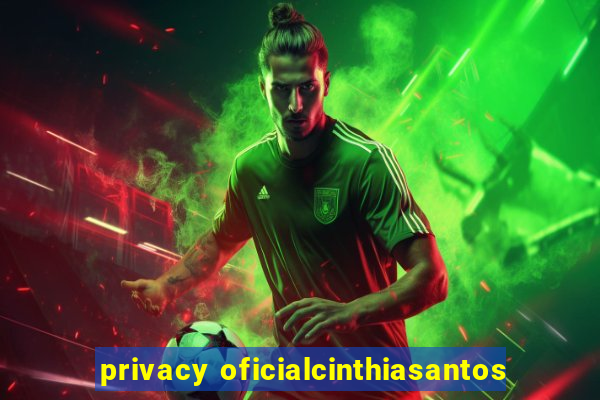 privacy oficialcinthiasantos