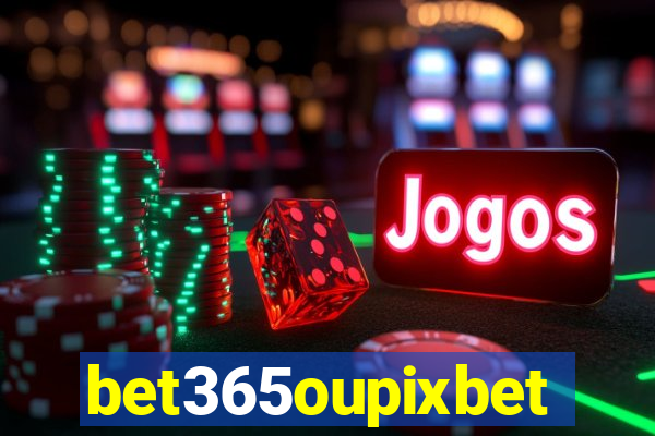 bet365oupixbet