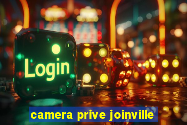 camera prive joinville