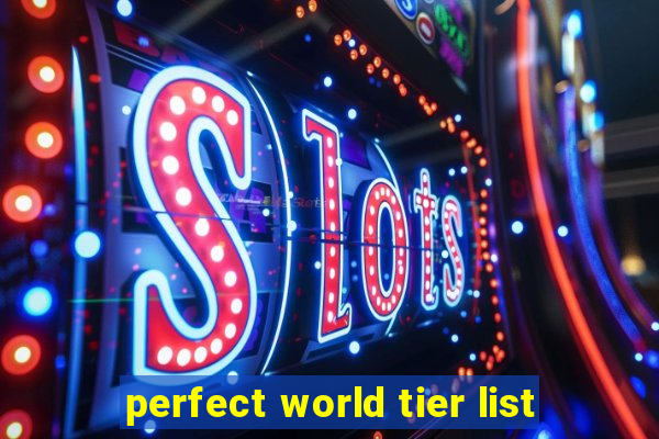 perfect world tier list