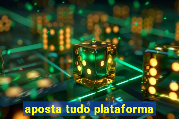 aposta tudo plataforma