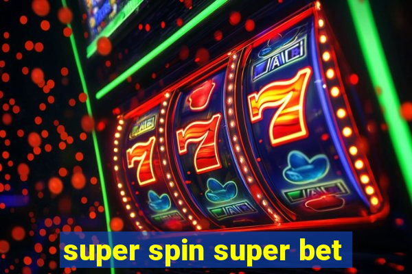 super spin super bet