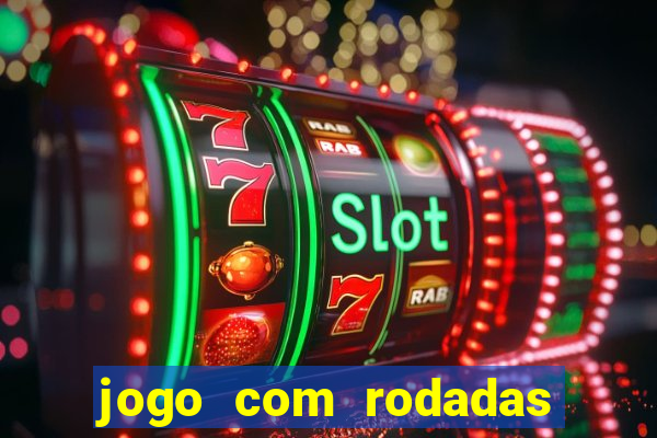 jogo com rodadas gratis sem deposito