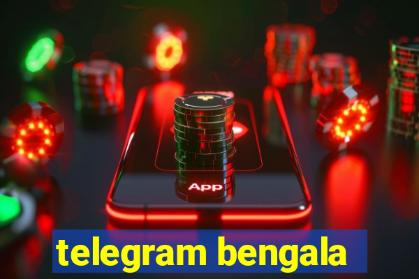 telegram bengala