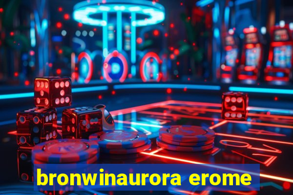 bronwinaurora erome