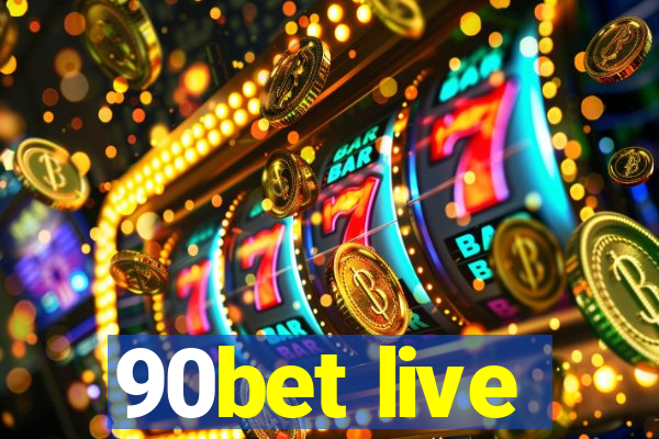 90bet live