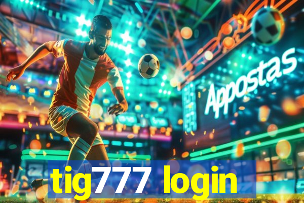 tig777 login