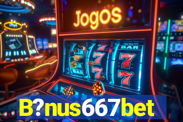 B?nus667bet