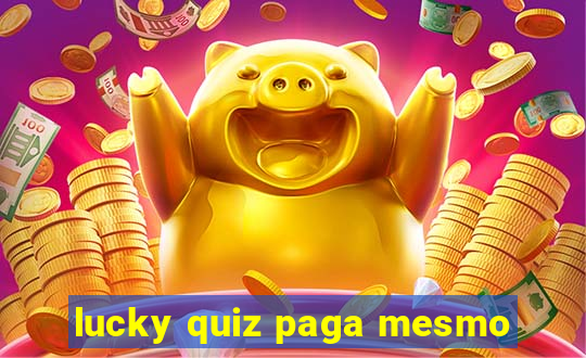 lucky quiz paga mesmo