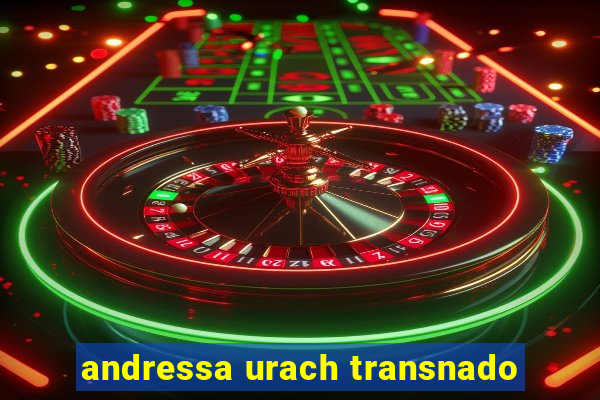 andressa urach transnado