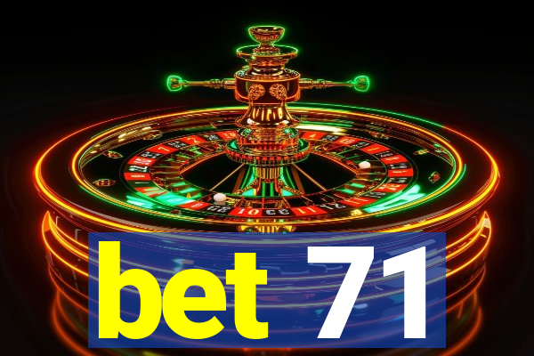 bet 71