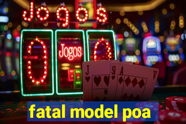 fatal model poa