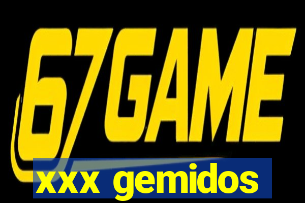 xxx gemidos