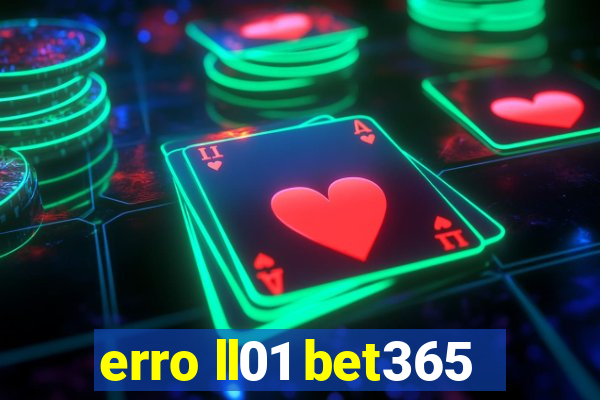 erro ll01 bet365