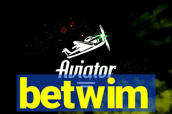 betwim