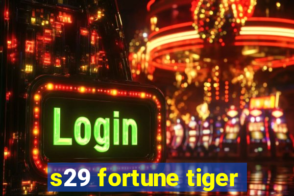 s29 fortune tiger