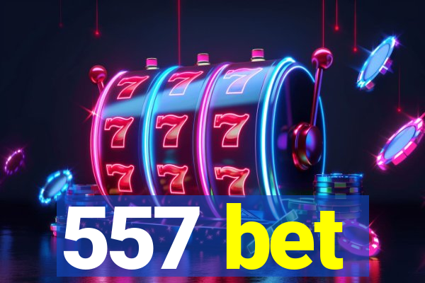 557 bet