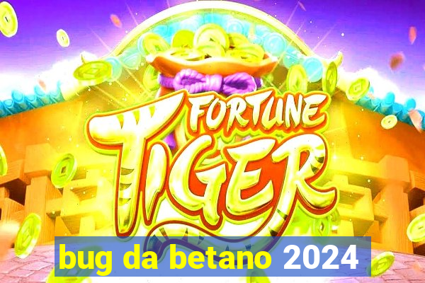 bug da betano 2024