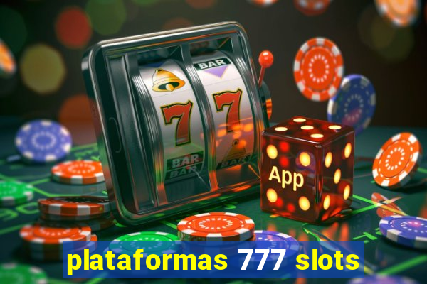 plataformas 777 slots