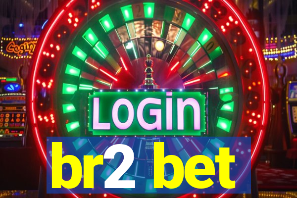 br2 bet