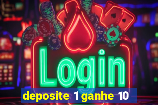 deposite 1 ganhe 10