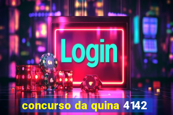 concurso da quina 4142