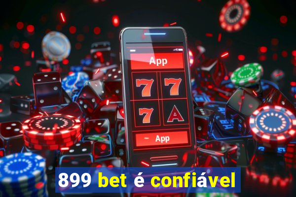 899 bet é confiável