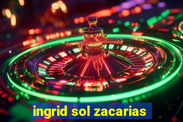 ingrid sol zacarias