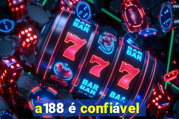 a188 é confiável