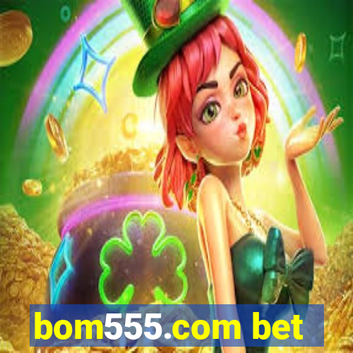 bom555.com bet