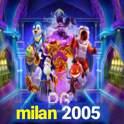 milan 2005