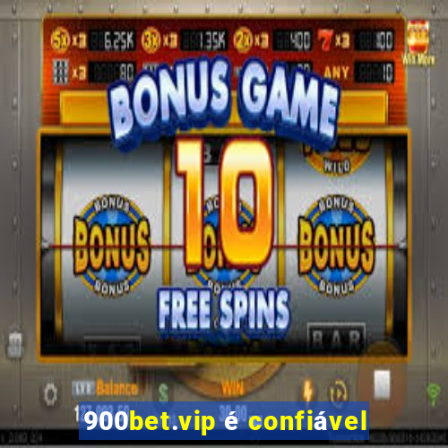 900bet.vip é confiável