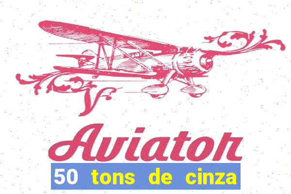 50 tons de cinza online dublado