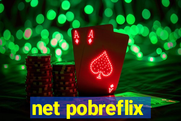 net pobreflix