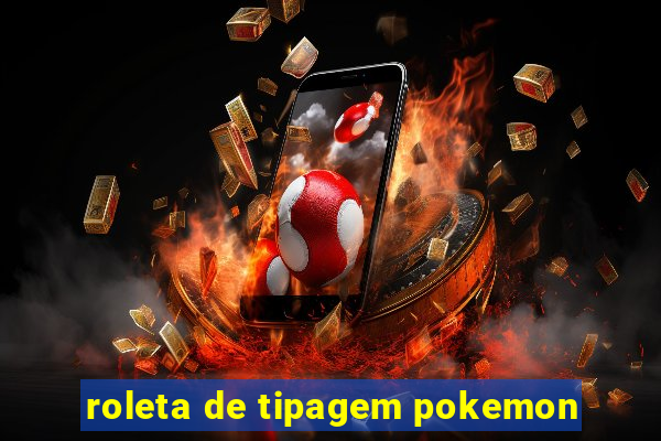 roleta de tipagem pokemon