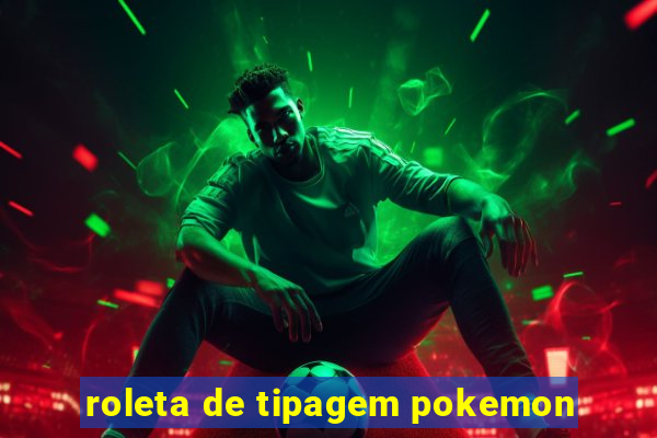 roleta de tipagem pokemon