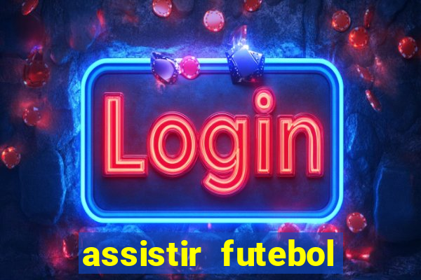 assistir futebol online multi canais