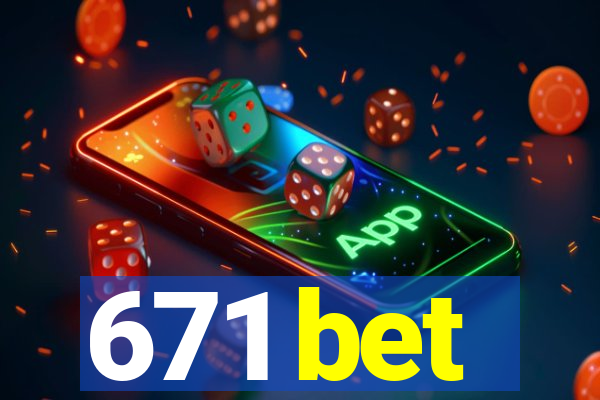 671 bet