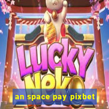 an space pay pixbet