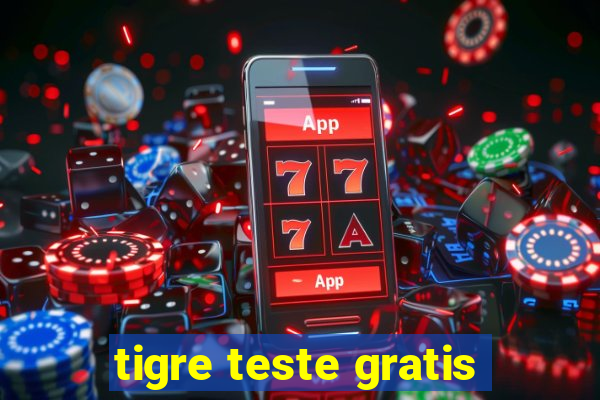 tigre teste gratis