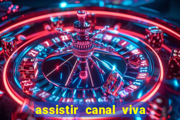 assistir canal viva online grátis