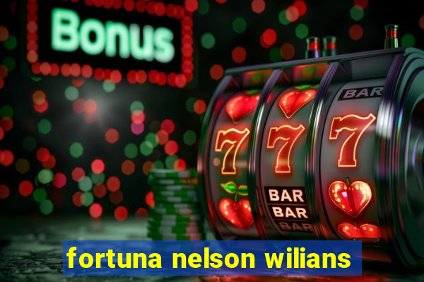 fortuna nelson wilians