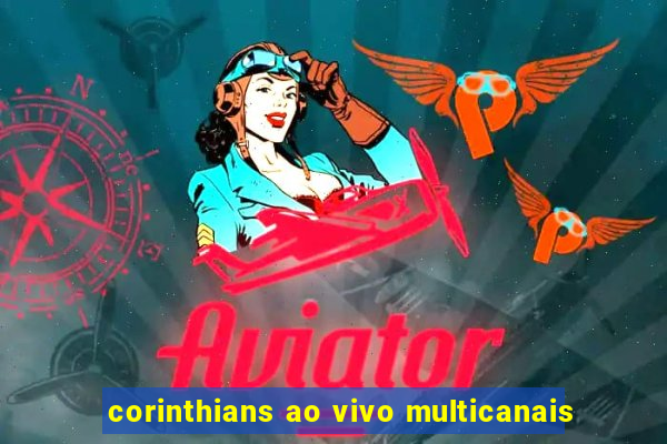 corinthians ao vivo multicanais