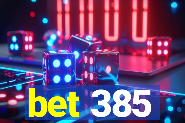 bet 385