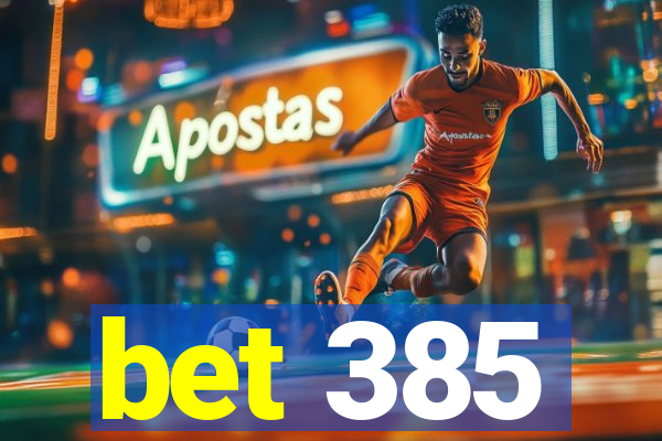 bet 385