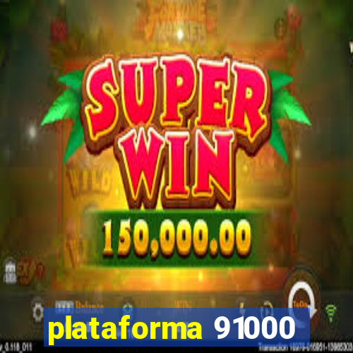 plataforma 91000