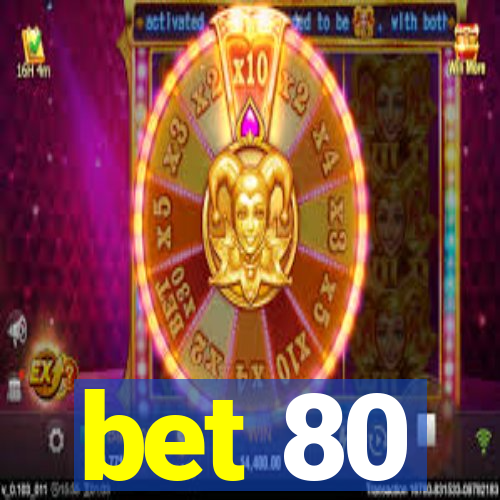 bet 80