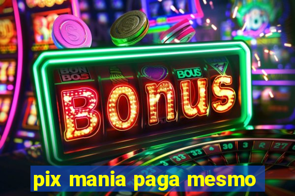 pix mania paga mesmo